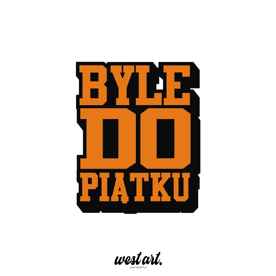 Naklejka na auto szybę Byle Do Piątku, Naklejki na auto samochód