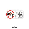 Naklejka na auto szybę Nigdy Nie Jeżdżę Po Alkoholu Piłeś nie jedź, Naklejki na auto samochód