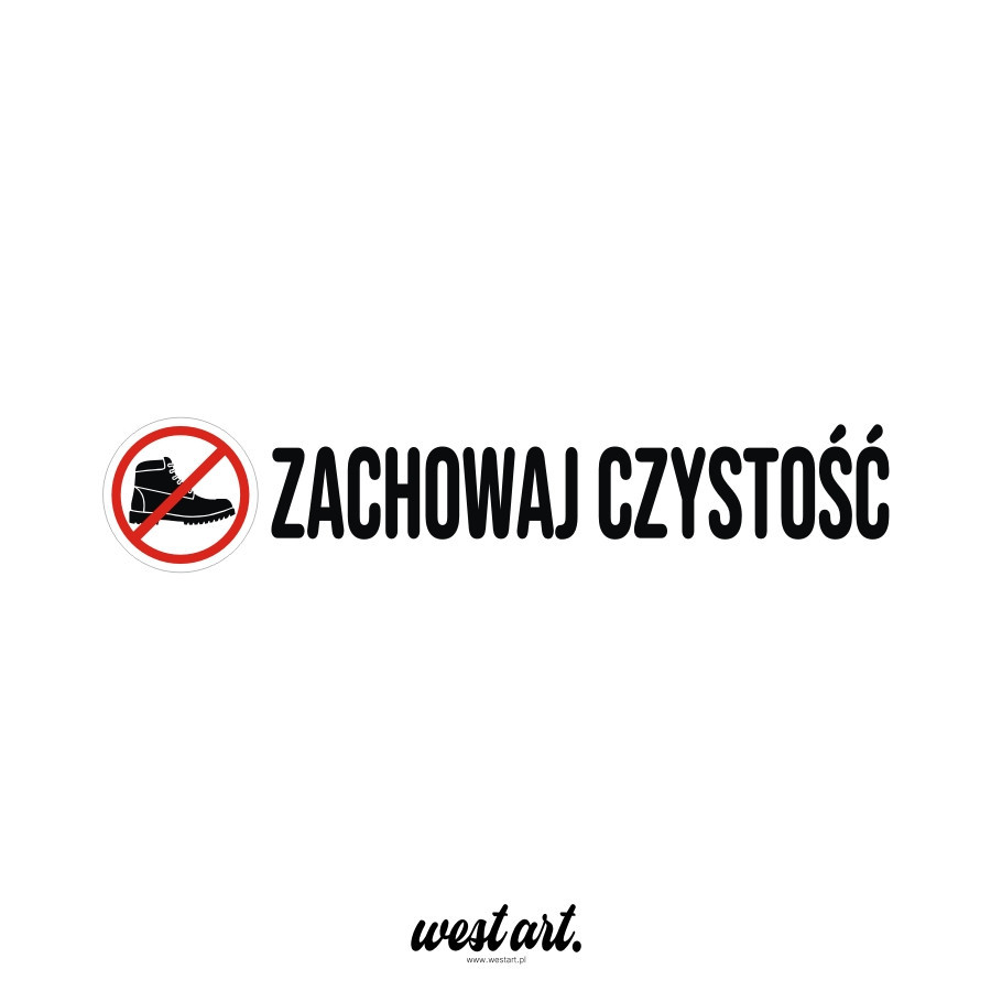 Naklejka na tira szybę Zachowaj Czystość zakaz w butach, Naklejki na ciężarówkę.